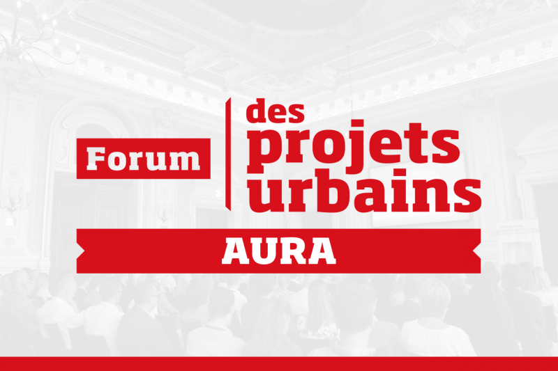 Forum des Projets Urbains, AURA