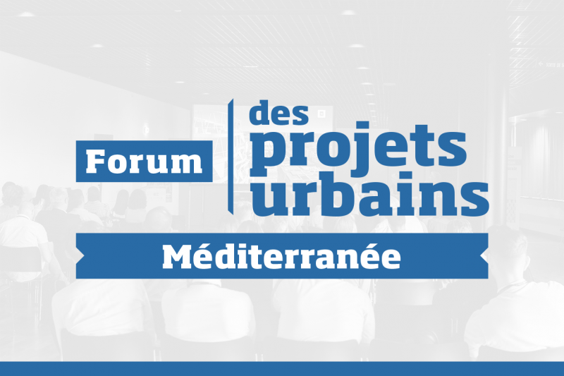 Forum des Projets Urbains de la Méditerranée